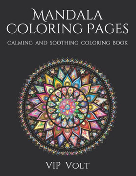 Mandala Coloring Pages: VIP Volt - Mandala coloring pages for adults (Calming and Soothing Coloring Book)