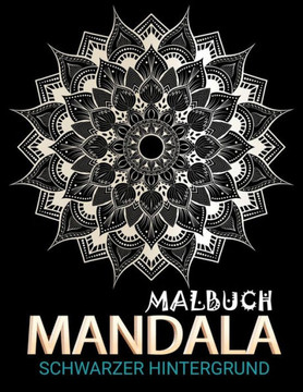 Mandala Malbuch schwarzer Hintergrund: Ein kreatives Malbuch für Erwachsene