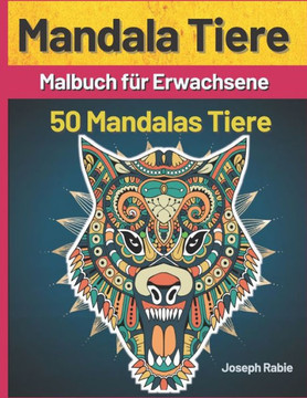 Mandala Tiere: Adult Färbung Buch, 50 einfach zu färben Tier Mandala