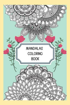 Mandalas coloring book: 100 of most beautiful mandala designs for adult
