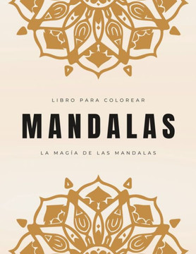 Mandalas: La Magia de las Mandalas