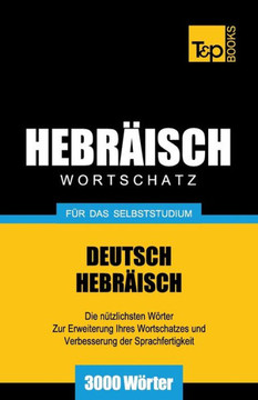 Wortschatz Deutsch-Hebraisch Fur Das Selbststudium - 3000 Worter