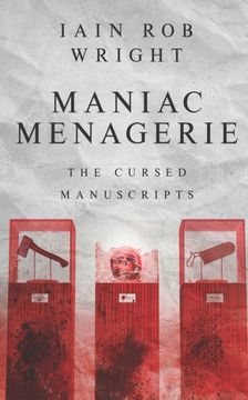 Maniac Menagerie: the scariest thriller you'll ever read