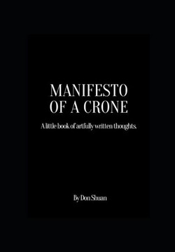 Manifesto of a Crone: a little book of artfully written thoughts