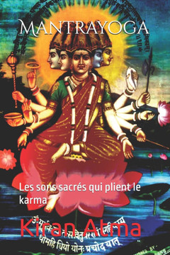 Mantrayoga: Les sons sacrés qui plient le karma Mantrayoga: Les sons sacrés qui plient le karma