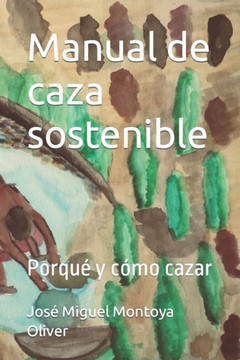 Manual de caza sostenible: Porqué y cómo cazar