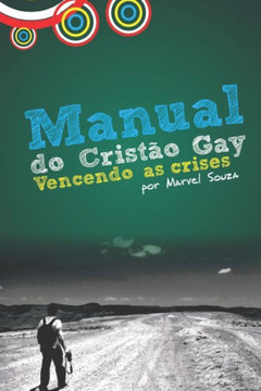 Manual Do Cristão Gay: Vencendo as Crises