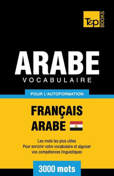 Vocabulaire Francais-Arabe Egyptien Pour L'Autoformation - 3000 Mots
