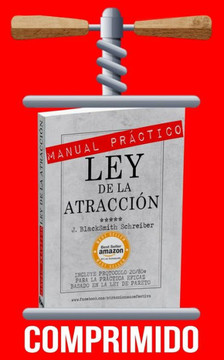 Manual Práctico de la Ley de la Atracción: Versión Comprimida