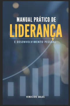Manual Prático de Liderança Manual Prático de Liderança