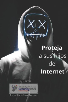 Manual sus hijos del Internet: : Proteja el Patrimonio más grande ""Sus Hijos""