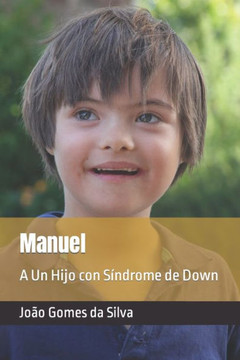 Manuel: A Un Hijo con Síndrome de Down