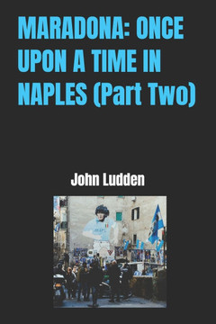 Maradona: ONCE UPON A TIME IN NAPLES (Part Two)