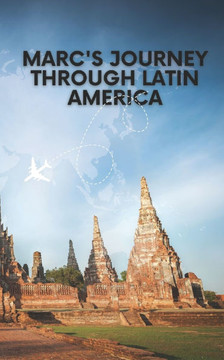 Marc's Journey Through Latin America: Trip to Latin America