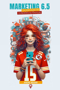 Marketing 6.5: Da Perfeição às Conexões Autenticas