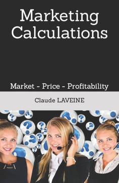 Marketing Calculations: Market - Price - Profitability - Advertising Marketing Calculations: Market - Price - Profitability - Advertising