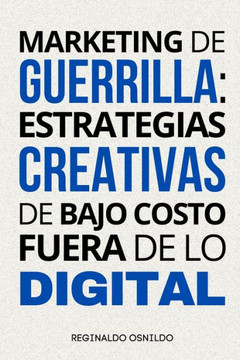 Marketing de guerrilla: estrategias creativas de bajo costo fuera de lo digital