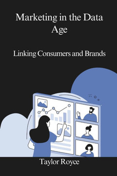 Marketing in the Data Age: Linking Consumers and Brands Marketing in the Data Age: Linking Consumers and Brands