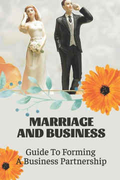 Marriage And Business: Guide To Forming A Business Partnership: Benefits Of Business Partnerships