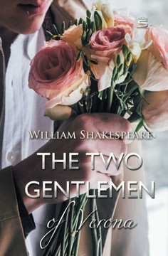 The Two Gentlemen Of Verona The Two Gentlemen Of Verona