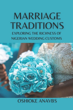 Marriage Traditions: Exploring the Richness of Nigerian Wedding Customs