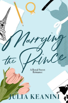 Marrying the Prince: A Royal Sweet Romance Marrying the Prince: A Royal Sweet Romance