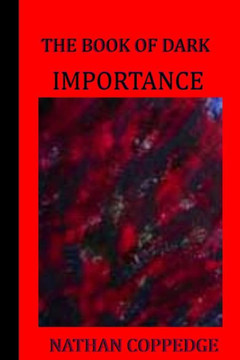 The Book Of Dark Importance: A Chaotic Novella In Verse