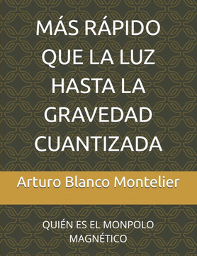 Más Rápido Que La Luz Hasta La Gravedad Cuantizada: Quién Es El Monpolo Magnético
