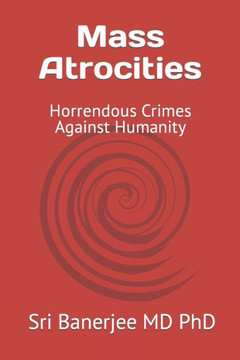 Mass Atrocities: Horrendous Crimes Against Humanity