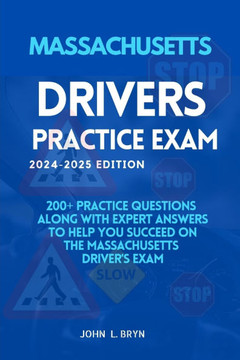 Massachusetts Drivers Practice Exam: 200+ practice questions along with expert answers to help you succeed on the Massachusetts driver's exam