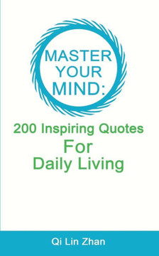 Master Your Mind - 200 Inspiring Quotes For Daily Living