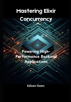 Mastering Elixir Concurrency: Powering High-Performance Backend Applications