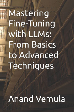 Mastering Fine-Tuning with LLMs: From Basics to Advanced Techniques