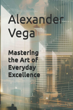 Mastering the Art of Everyday Excellence