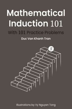 Mathematical Induction 101: With 101 Practice Problems