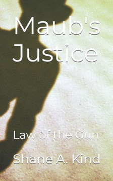 Maub's Justice: Law of the Gun