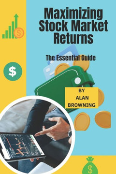 Maximizing Stock Market Returns: The Essential Guide