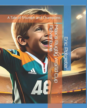 Max's Rugby World Cup Adventure: A Tale of Triumph and Champions