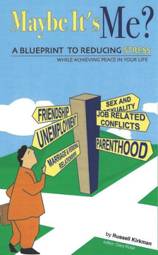 Maybe It's Me?: A Blueprint to Reduce Stress While Achieving Peace in Your Life