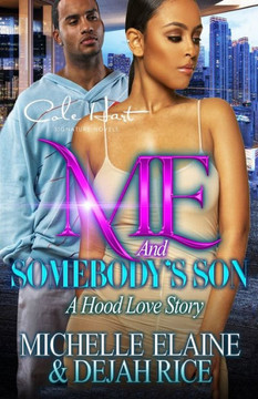 Me And Somebody's Son: A Hood Love Story Me And Somebody's Son: A Hood Love Story