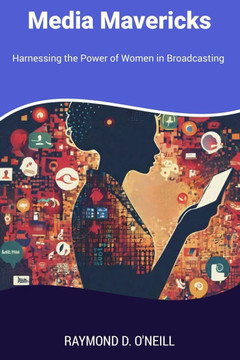 Media Mavericks: Harnessing the Power of Women in Broadcasting