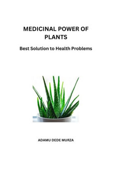 Medicinal Power of Plants: Best Solution to Health Problems