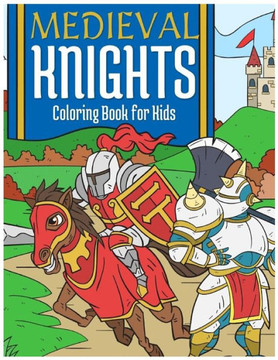 Medieval Knights Coloring Book For Kids Medieval Knights Coloring Book For Kids
