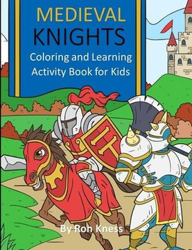 Medieval Knights: Coloring and Learning Activity Book for Kids