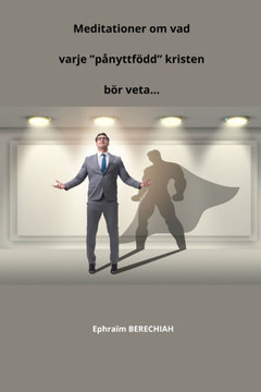 Meditationer om vad varje ""pånyttfödd"" kristen bör veta...
