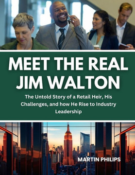 Meet The Real Jim Walton: The Untold Story of a Retail Heir, His Challenges, and how He Rise to Industry Leadership