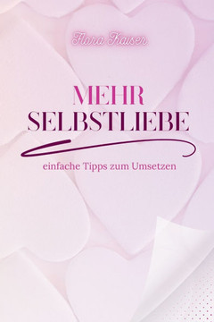Mehr Selbstliebe: einfache Tipps zum Umsetzen