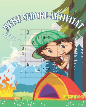 Meine Sudoku-Aktivität Für Kinder 6-12: Sudoku für Kinder, Ultimatives Aktivitäts-Puzzlebuch, Super-Sudoku für Kinder, 100 lustige Sudoku-Beispiele Meine Sudoku-Aktivität Für Kinder 6-12: Sudoku für Kinder, Ultimatives Aktivitäts-Puzzlebuch, Super-Sudoku für Kinder, 100 lustige Sudoku-Beispiele