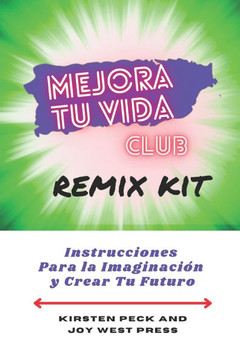 Mejora Tu Vida Club REMIX Kit: Instrucciones Para la Imaginación y Crear Tu Futuro