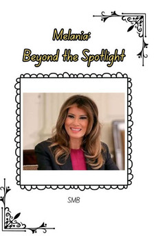 Melania: Beyond the Spotlight